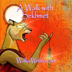 A Walk with Sekhmet Guided Meditation